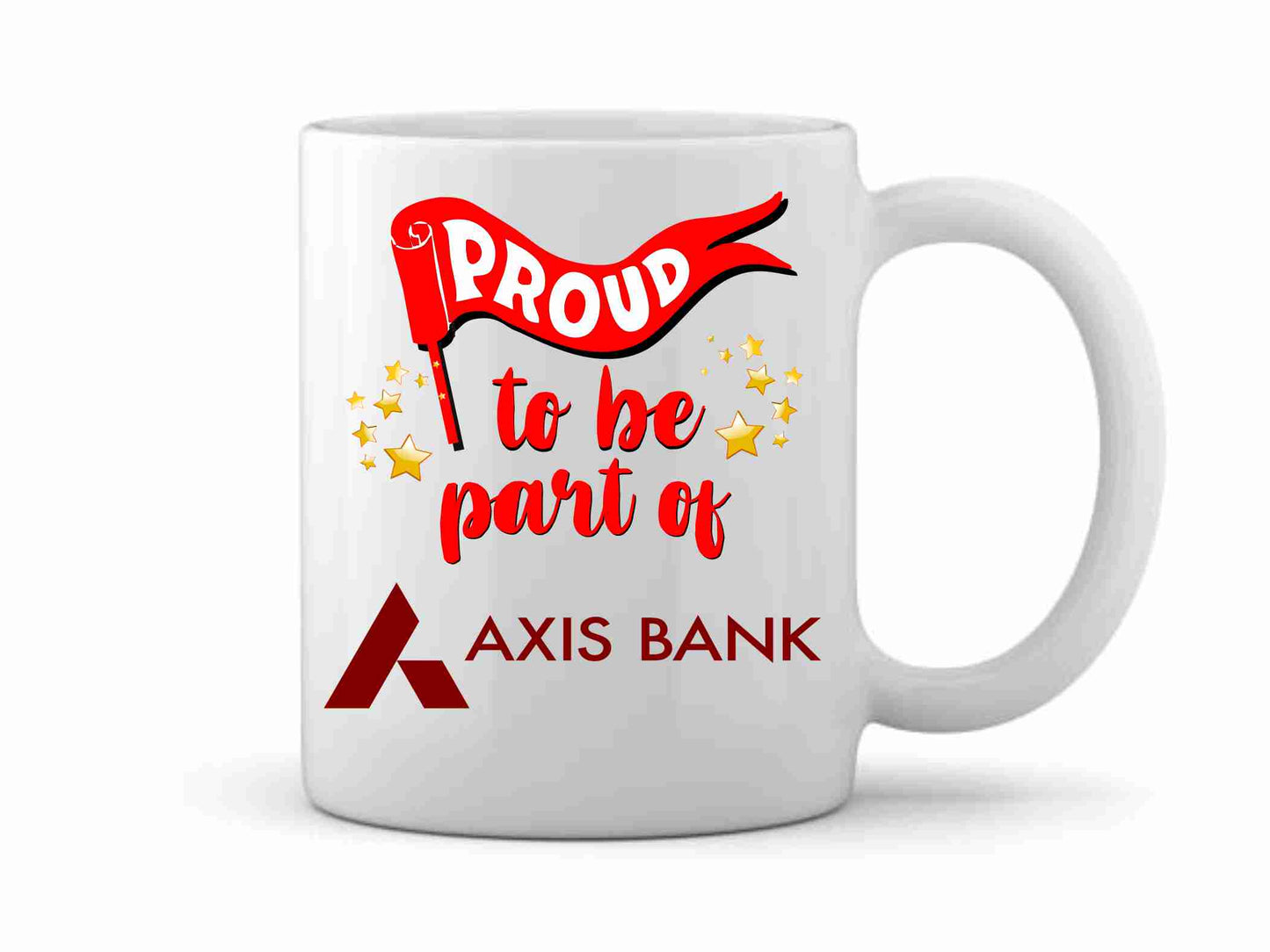 Proud to Be Part of Axis Bank Printed Mug White Tea Milk and Coffee Cup and Mug Made of Ceramic-11 oz (350ml) Ideal Office Souvenir and Gift Choice for Kids Friends Brother Sister Son Daughter