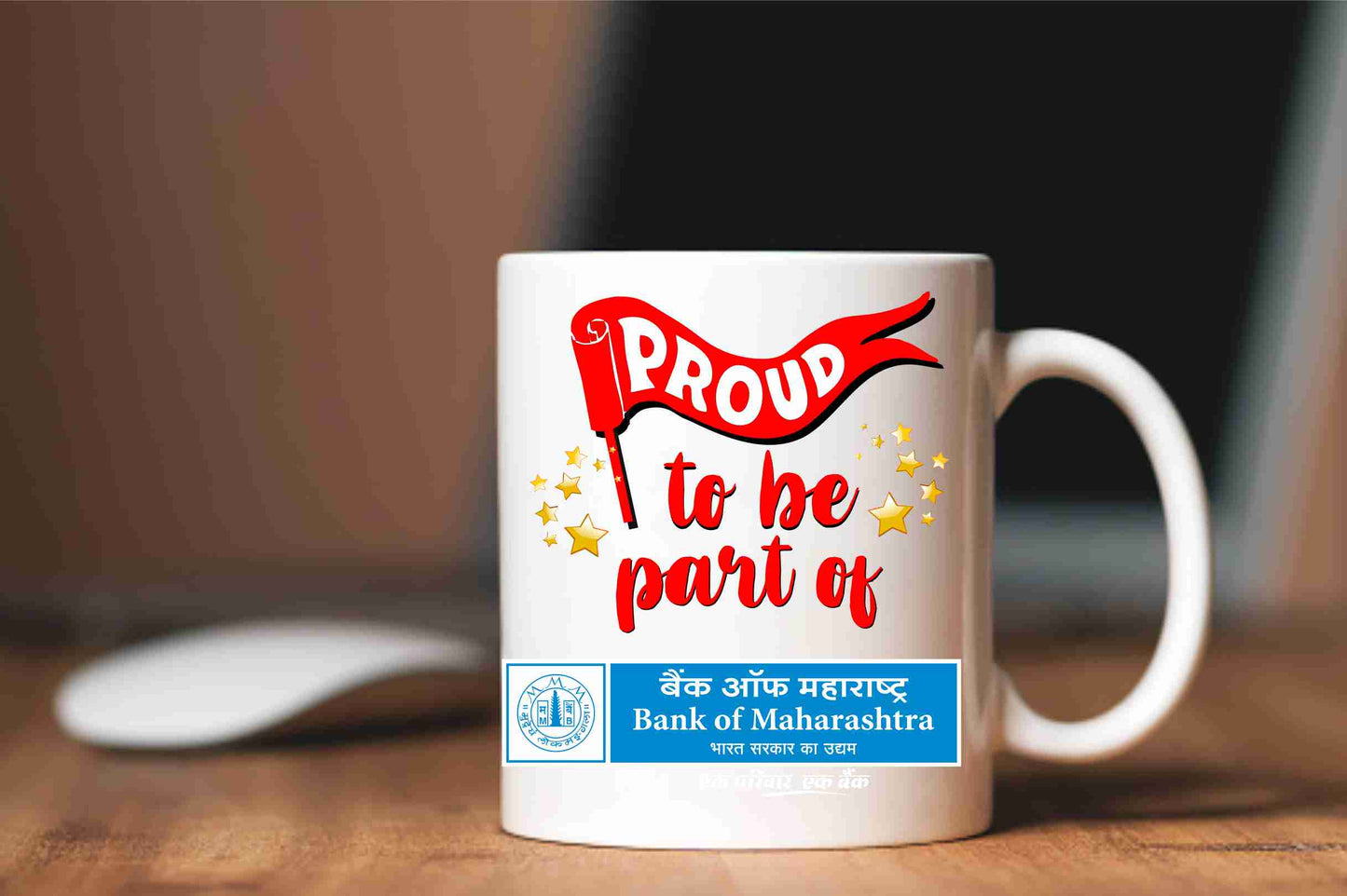 Proud to Be Part of Bank of Maharashtra Bank Printed Mug White Tea Milk and Coffee Cup and Mug Made of Ceramic-11 oz (350ml)