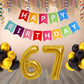 Number 67 Gold Foil Balloon and 25 Nos Black and Gold Color Latex Balloon and Happy Birthday Banner Combo