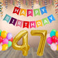 Number 47   Gold Foil Balloon and 25 Nos Multicolor Color Latex Balloon and Happy Birthday Banner Combo